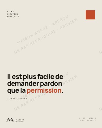 Affiche Maison Adage · Initiative · « Il est plus facile de demander pardon que la permission. »