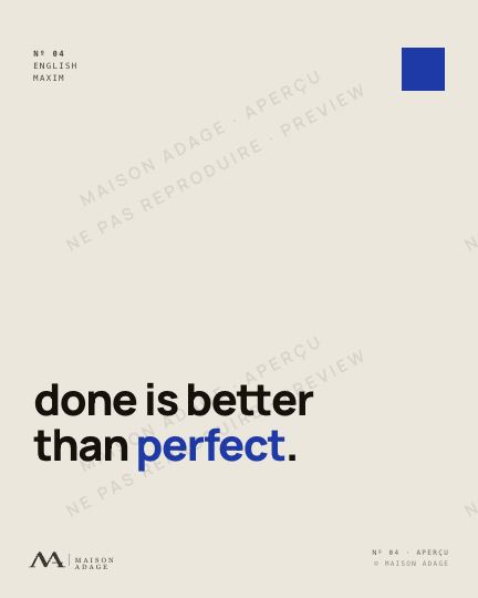 Maison Adage poster · Execution · &ldquo;Done is better than perfect.&rdquo;
